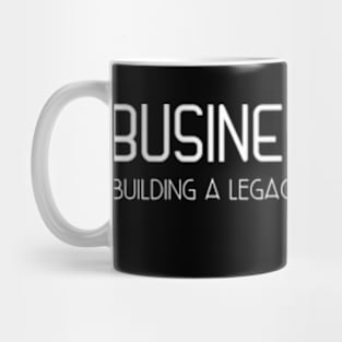 Business Club Building a legacy One step at a time Mug